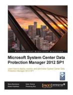 Microsoft System Center Data Protection Manager 2012 Sp1 di Steve Buchanan, Robert Hedblom, Islam Gomaa edito da Createspace