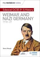 My Revision Notes: Edexcel GCSE History: Weimar and Nazi Germany di Steve Waugh edito da Hodder Education Group