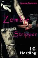 Zombie Romance: Zombie Stripper [Zombie Romance Books] di I. G. Harding edito da Createspace