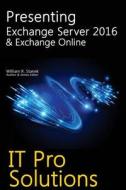 Presenting Exchange Server 2016 & Exchange Online di William Stanek edito da Createspace