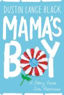 Mama's Boy di Dustin Lance Black edito da Random House LCC US
