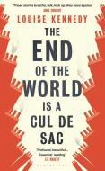 The End Of The World Is A Cul De Sac di Louise Kennedy edito da Bloomsbury Publishing Plc