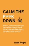 Calm The F**k Down di Sarah Knight edito da Quercus Publishing