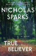True Believer di Nicholas Sparks edito da GRAND CENTRAL PUBL