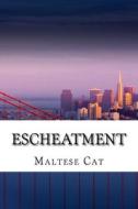Escheatment di The Maltese Cat edito da Createspace Independent Publishing Platform