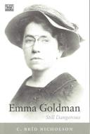 Emma Goldman: Still Dangerous di Bird Nicholson edito da BLACK ROSE BOOKS