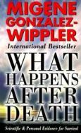What Happens After Death di Migene Gonzalez-Wippler edito da Llewellyn Publications,u.s.