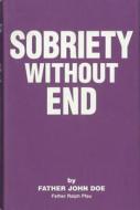 Sobriety Without End di Father John Doe edito da Hazelden Information & Educational Services
