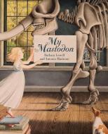 My Mastodon di Barbara Lowell edito da CREATIVE ED