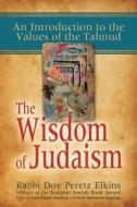 The Wisdom of Judaism di Rabbi Dov Peretz (Rabbi Dov Peretz Elkins) Elkins edito da Jewish Lights Publishing