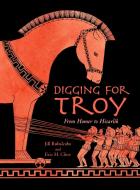 Digging for Troy: From Homer to Hisarlik di Jill Rubalcaba, Eric H. Cline edito da CHARLESBRIDGE PUB
