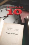 A More Perfect Ten di Gary Garrison edito da Focus Publishing/R Pullins & Co