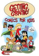 Getting Graphic! Comics for Kids di Michele Gorman edito da Linworth