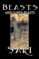 Beasts and Super-Beasts by Saki, Fiction, Classic, Literary, Short Stories di Saki, H. H. Munro edito da Aegypan