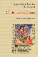 Approaches to Teaching the Works of Christine de Pizan edito da Modern Language Association