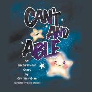 Can't and Able di Cynthia Fabian edito da Strategic Book Publishing & Rights Agency, LLC