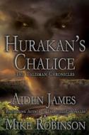 Hurakan's Chalice di Aiden James, Mike Robinson edito da Curiosity Quills Press