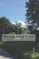 The Last Green Valley di Barbara Thomas edito da LIGHTNING SOURCE INC
