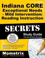 Indiana Core Exceptional Needs - Mild Intervention: Reading Instruction Secrets Study Guide: Indiana Core Test Review fo edito da MOMETRIX MEDIA LLC