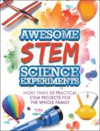 Awesome STEM Science Experiments di Racehorse for Young Readers edito da Racehorse for Young Readers