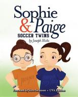 Sophie and Paige: Soccer Twins di Joseph Hicks edito da MASCOT BOOKS