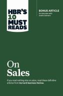 HBR's 10 Must Reads on Sales di Harvard Business Review, S C Johnson Distinguished Professor of International Marketing Philip Kotler, Andris Zoltners, Dr Manish Goyal, Jam Anderson edito da Ingram Publisher Services