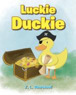 Luckie Duckie di J. L. Moorehead edito da Newman Springs Publishing, Inc.