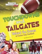 Touchdowns and Tailgates: Behind the Scenes of Game Day Football di Martin Driscoll edito da CAPSTONE PR