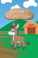 No One's Little Pony di Jupiter Kids edito da Speedy Publishing LLC