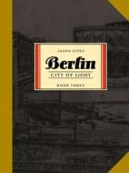 Berlin Book Three: City of Light di Jason Lutes edito da DRAWN & QUARTERLY