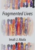 Fragmented Lives di Abala Imali J. Abala edito da African Books Collective