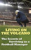 Living On The Volcano di Michael Calvin edito da Cornerstone