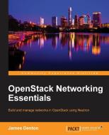 OpenStack Networking Essentials di James Denton edito da Packt Publishing