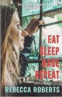 Eat. Sleep. Rage. Repeat. di Rebecca Roberts edito da Gomer Press