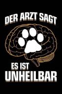 Der Arzt Sagt Es Ist Unheilbar: Notizbuch Für Hunde Hunde-Liebhaber-In Hundefreund-In di Hundelie Notizbucher Und Geschenkideen edito da INDEPENDENTLY PUBLISHED