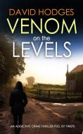 VENOM ON THE LEVELS an addictive crime thriller full of twists di David Hodges edito da Joffe Books