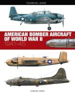 American Bomber Aircraft of World War II: 1941-45 di Edward Ward edito da AMBER BOOKS