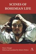 Scenes of Bohemian Life di Henry Murger edito da Anthem Press