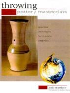 Pottery Masterclass Throwing edito da Southwater Publishing*