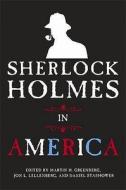 Sherlock Holmes In America di Martin H. Greenberg, John Lellenberg, Daniel Stashower edito da Little, Brown Book Group