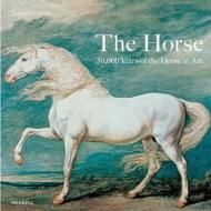 The Horse di Tamsin Pickeral edito da Merrell Publishers Ltd