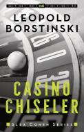Casino Chiseler di Leopold Borstinski edito da LIGHTNING SOURCE INC