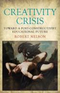 Creativity Crisis di Robert Nelson edito da Monash University Publishing