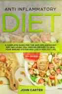 Anti Inflammatory Diet di John Carter edito da Guy Saloniki
