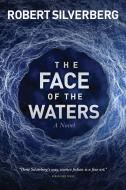 The Face of the Waters di Robert Silverberg edito da THREE ROOMS PR