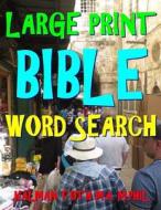 Large Print Bible Word Search: 133 Extra Large Print Themed Puzzles di Kalman Toth M. a. M. Phil edito da Createspace Independent Publishing Platform