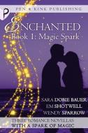 Magic Spark di Sara Dobie Bauer, Em Shotwell, Wendy Sparrow edito da Pen and Kink Publishing