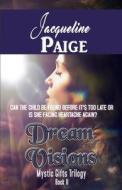 Dream Visions di Jacqueline Paige edito da Exordium Books FRP