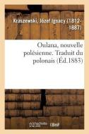 Oulana, Nouvelle Pol sienne. Traduit Du Polonais di Kraszewski-J edito da Hachette Livre - BNF