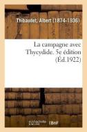 La Campagne Avec Thycydide. 5e dition di Thibaudet-A edito da Hachette Livre - BNF